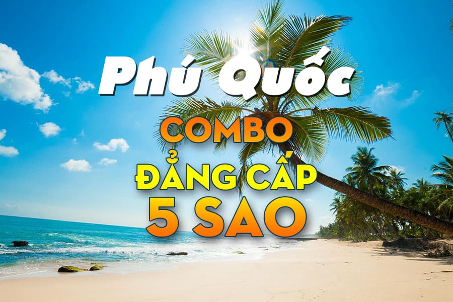 Combo du lịch Phú Quốc 4 ngày 3 đêm siêu ưu đãi